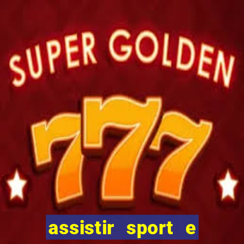 assistir sport e ponte preta